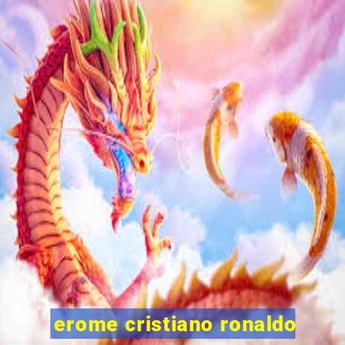 erome cristiano ronaldo